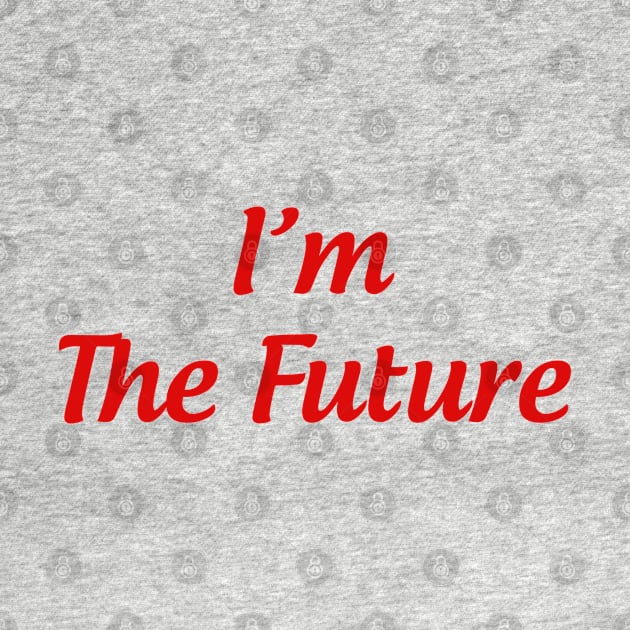 i'm the future by Thangprinting